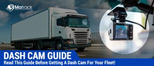 Dash Cam Guide - Read This Guide Before Getting A Dash Cam For Your Fleet!