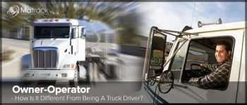 Owner-Operator – How Is It Different From Being A Truck Driver?￼
