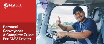 Personal Conveyance – A Complete Guide For CMV Drivers