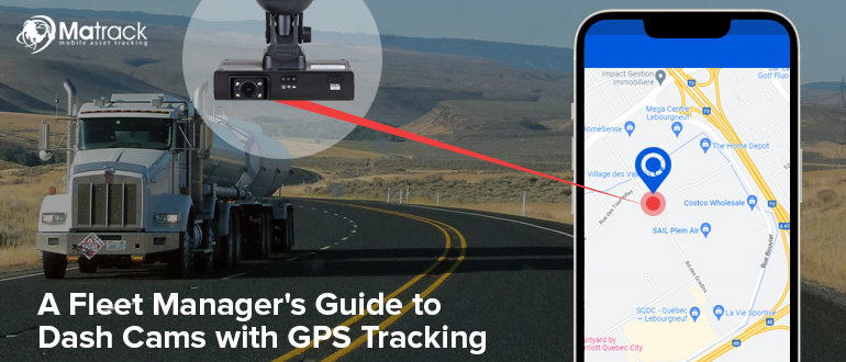 A Fleet Manager Guide To GPS Enabled-Dash Cams