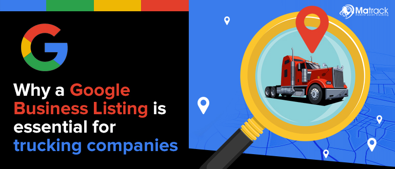Why a Google Business Listing is Essential for Trucking Companies?