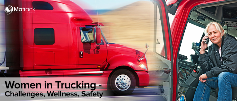 Women in Trucking – Challenges, Wellness and Safety