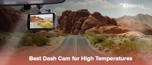 dash cams for places with high temperature