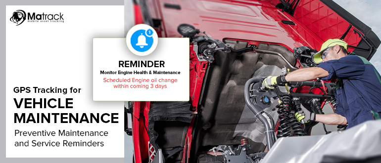 GPS Tracking for Vehicle Maintenance: Preventive Maintenance and Service Reminders
