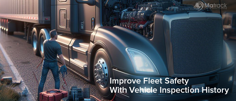 fleet safety with vehicle inspection history