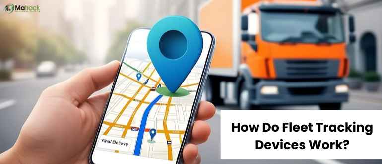 How Do Fleet Tracking Devices Work?