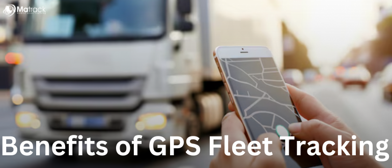 benefits of gps fleet tracking