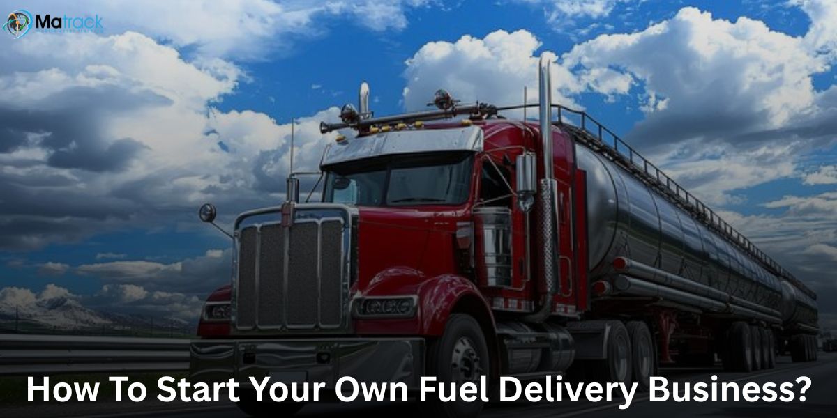 how to start your own fuel delivery business